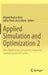 Applied Simulation and Optimization 2: New Applications in Logistics, Industrial and Aeronautical Practice by Miguel Mujica Mota