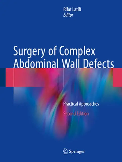 Surgery of Complex Abdominal Wall Defects: Practical Approaches by Rifat Latifi