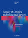 Surgery of Complex Abdominal Wall Defects: Practical Approaches by Rifat Latifi
