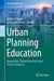Urban Planning Education: Beginnings, Global Movement and Future Prospects by Andrea I. Frank