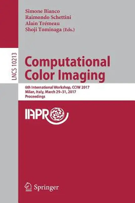 Computational Color Imaging: 6th International Workshop, Cciw 2017, Milan, Italy, March 29-31, 2017, Proceedings by Simone Bianco