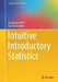 Intuitive Introductory Statistics by Douglas A. Wolfe
