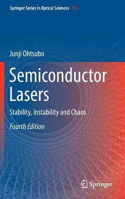 Semiconductor Lasers: Stability, Instability and Chaos by Junji Ohtsubo