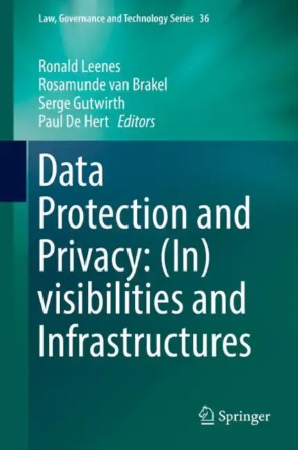 Data Protection and Privacy: (In)visibilities and infrastructures by Ronald Leenes