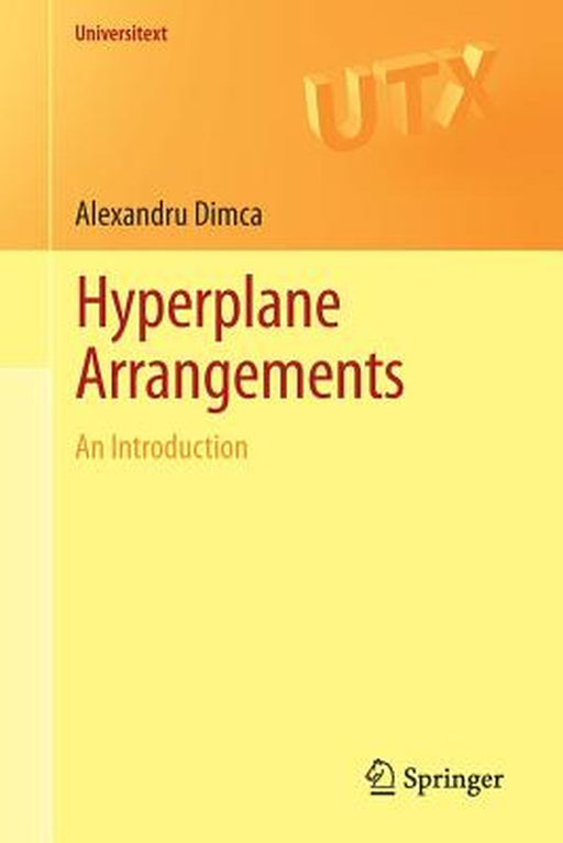 Hyperplane Arrangements:An Introduction: Universitext by Alexandru Dimca