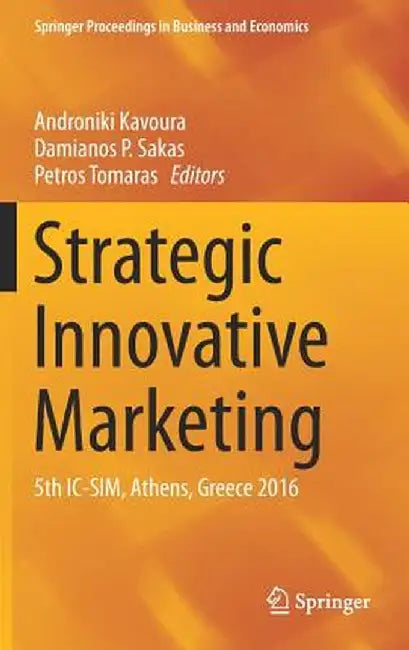Strategic Innovative Marketing: 5th IC-Sim, Athens, Greece 2016 by Androniki Kavoura