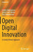 Open Digital Innovation: A Contest Driven Approach by Anders Hjalmarsson