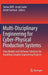 Multi-Disciplinary Engineering for Cyber-Physical Production Systems: Data Models and Software Solutions for Handling Complex Engineering Projects by Stefan Biffl