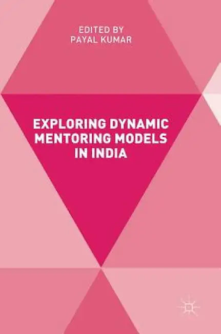 Exploring Dynamic Mentoring Models in India by Payal Kumar