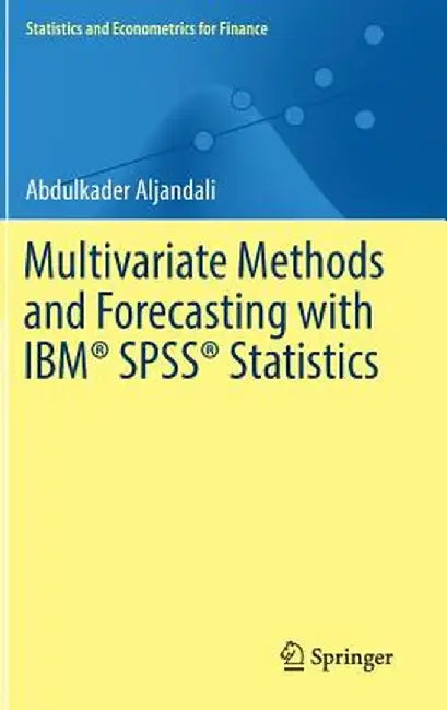 Multivariate Methods and Forecasting with Ibm(r) Spss(r) Statistics by Abdulkader Aljandali