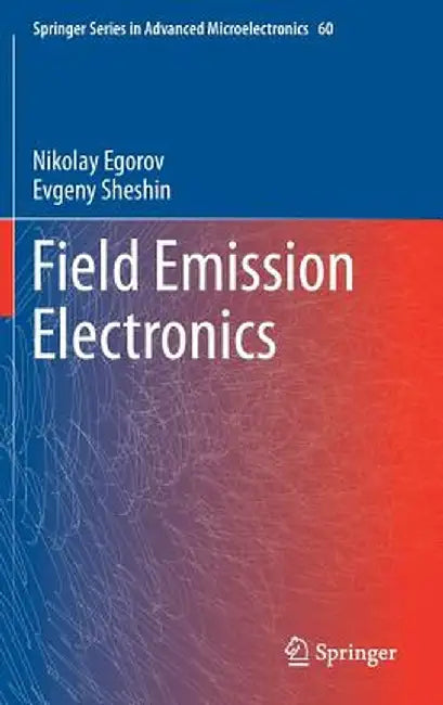 Field Emission Electronics by Nikolay Egorov