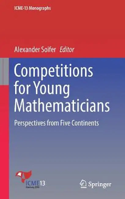 Competitions for Young Mathematicians: Perspectives from Five Continents by Alexander Soifer