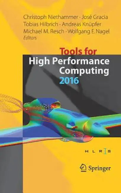 Tools for High Performance Computing 2016: Proceedings of the 10th International Workshop on Parallel Tools for High Performance Computing, October 20 by Christoph Niethammer