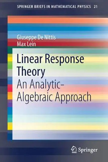Linear Response Theory: An Analytic-Algebraic Approach by Giuseppe De Nittis