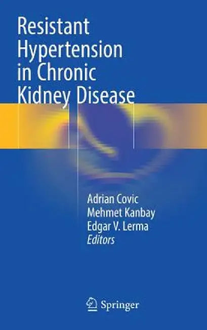 Resistant Hypertension in Chronic Kidney Disease by Adrian Covic