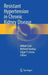 Resistant Hypertension in Chronic Kidney Disease by Adrian Covic