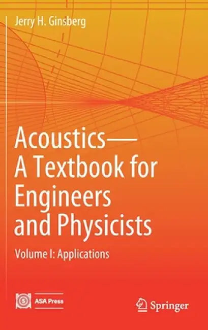 Acoustics-A Textbook for Engineers and Physicists: Volume I: Fundamentals by Jerry H. Ginsberg