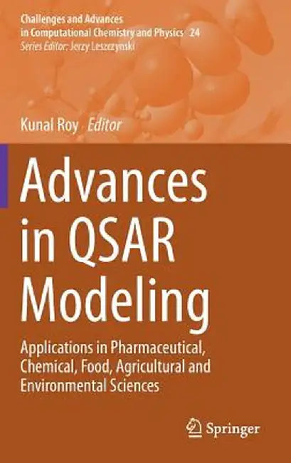 Advances in Qsar Modeling: Applications in Pharmaceutical, Chemical, Food, Agricultural and Environmental Sciences by Kunal Roy