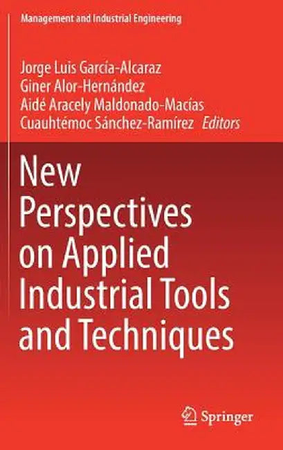 New Perspectives on Applied Industrial Tools and Techniques by Jorge Luis García-Alcaraz