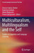 Multiculturalism, Multilingualism and the Self: Studies in Linguistics and Language Learning by Danuta Gabryś-Barker