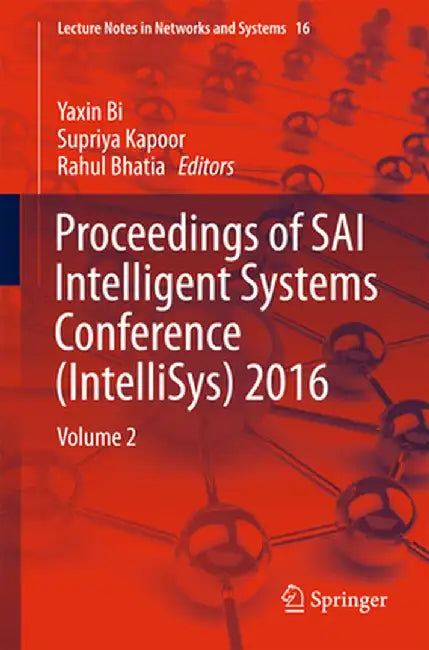Proceedings of Sai Intelligent Systems Conference (Intellisys) 2016: Volume 2 by Yaxin Bi