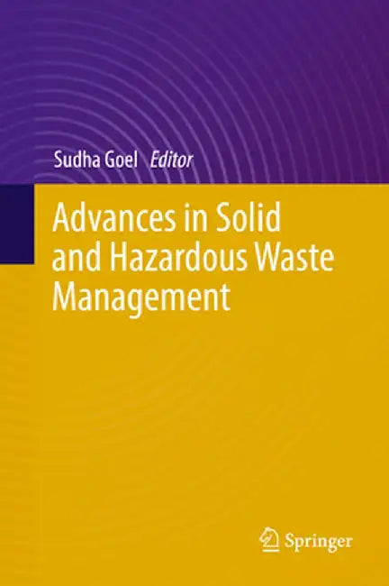 Advances in Solid and Hazardous Waste Management by Sudha Goel