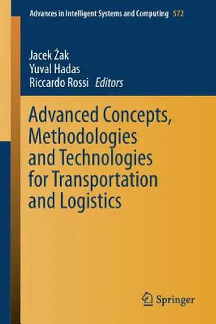Advanced Concepts, Methodologies and Technologies for Transportation and Logistics by Jacek Żak