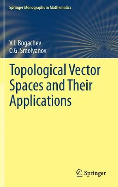 Topological Vector Spaces and Their Applications by V. I. Bogachev