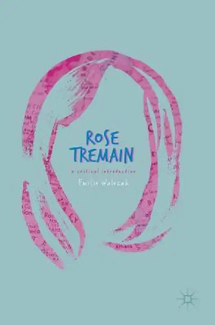 Rose Tremain: A Critical Introduction by Emilie Walezak