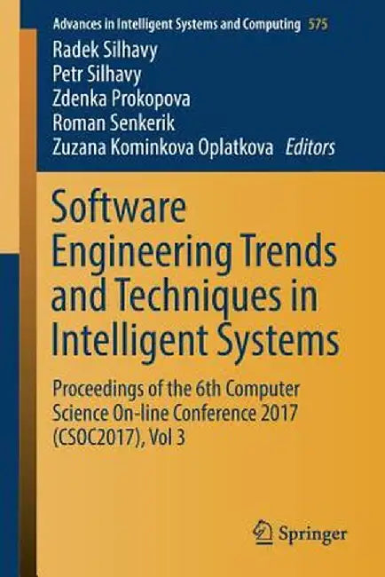 Software Engineering Trends and Techniques in Intelligent Systems: Proceedings of the 6th Computer Science On-Line Conference 2017 (Csoc2017), Vol 3 by Radek Silhavy