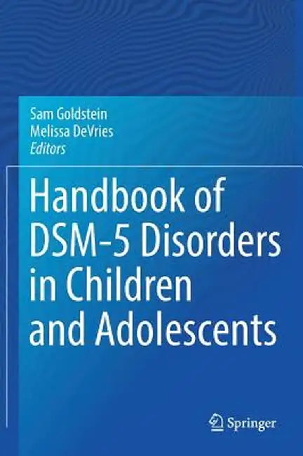 Handbook of Dsm-5 Disorders in Children and Adolescents by Sam Goldstein