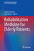 Rehabilitation Medicine for Elderly Patients by Stefano Masiero