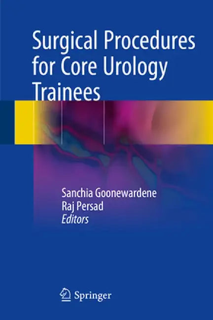 Surgical Procedures for Core Urology Trainees by Sanchia Goonewardene