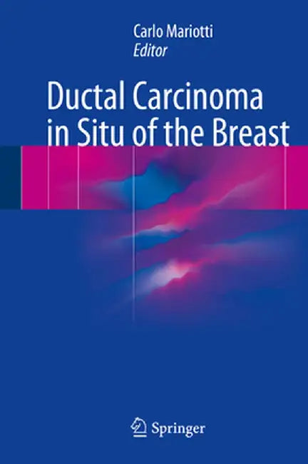 Ductal Carcinoma in Situ of the Breast by Carlo Mariotti