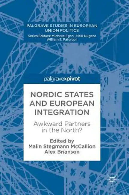 Nordic States and European Integration: Awkward Partners in the North? by Malin Stegmann McCallion