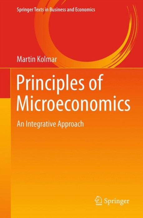Principles of Microeconomics An Integrative Approach by Kolmar