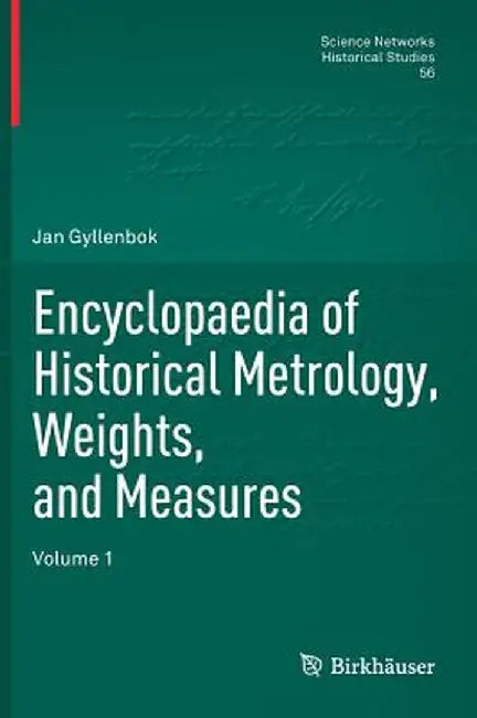 Encyclopaedia of Historical Metrology, Weights, and Measures: Volume 1 by Jan Gyllenbok