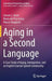 Aging in a Second Language: A Case Study of Aging, Immigration, and an English Learner Speech Community by Steven L. Arxer