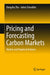 Pricing and Forecasting Carbon Markets: Models and Empirical Analyses by Bangzhu Zhu