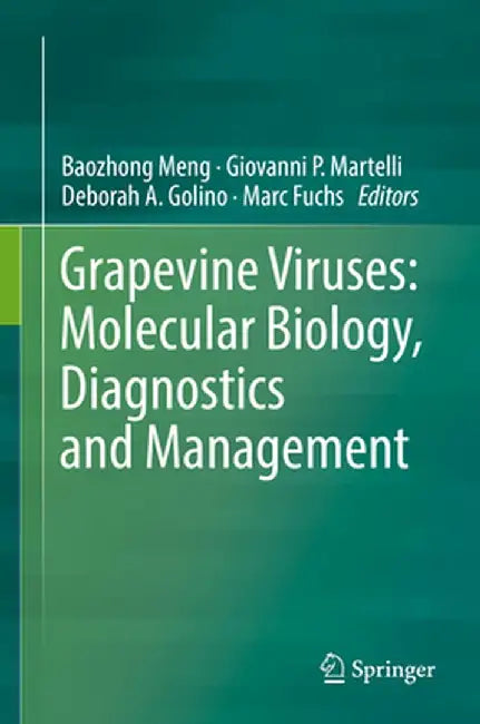 Grapevine Viruses: Molecular Biology, Diagnostics and Management by Baozhong Meng