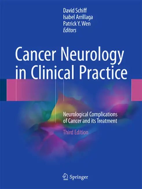 Cancer Neurology in Clinical Practice: Neurological Complications of Cancer and Its Treatment by David Schiff