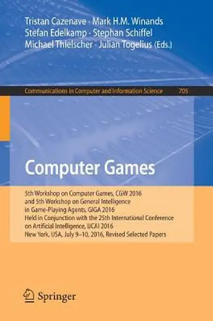 Computer Games: 5th Workshop on Computer Games, Cgw 2016, and 5th Workshop on General Intelligence in Game-Playing Agents, Giga 2016, by Tristan Cazenave