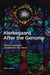 Kierkegaard After the Genome: Science, Existence and Belief in This World by Ada S. Jaarsma