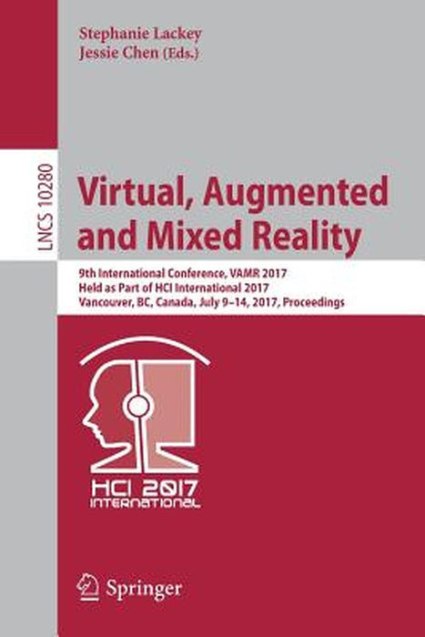 Virtual, Augmented and Mixed Reality: 9th International Conference, Vamr 2017, Held as Part of Hci International 2017, Vancouver, Bc, Canada, July 9-1 by Stephanie Lackey