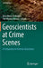 Geoscientists at Crime Scenes: A Companion to Forensic Geoscience by Rosa Maria Di Maggio