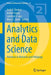 Analytics and Data Science: Advances in Research and Pedagogy by Amit V. Deokar