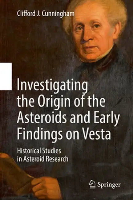 Investigating the Origin of the Asteroids and Early Findings on Vesta: Historical Studies in Asteroid Research by Clifford J. Cunningham