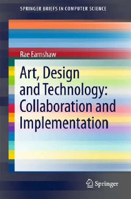 Art, Design and Technology: Collaboration and Implementation by Rae Earnshaw