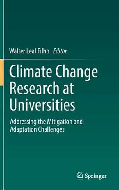 Climate Change Research at Universities: Addressing the Mitigation and Adaptation Challenges by Walter Leal Filho