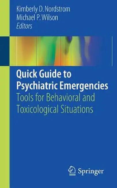 Quick Guide to Psychiatric Emergencies: Tools for Behavioral and Toxicological Situations by Kimberly D. Nordstrom